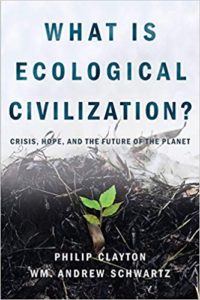What is Ecological Civilization? Book by Philip Clayton and Wm. Andrew Schwartz